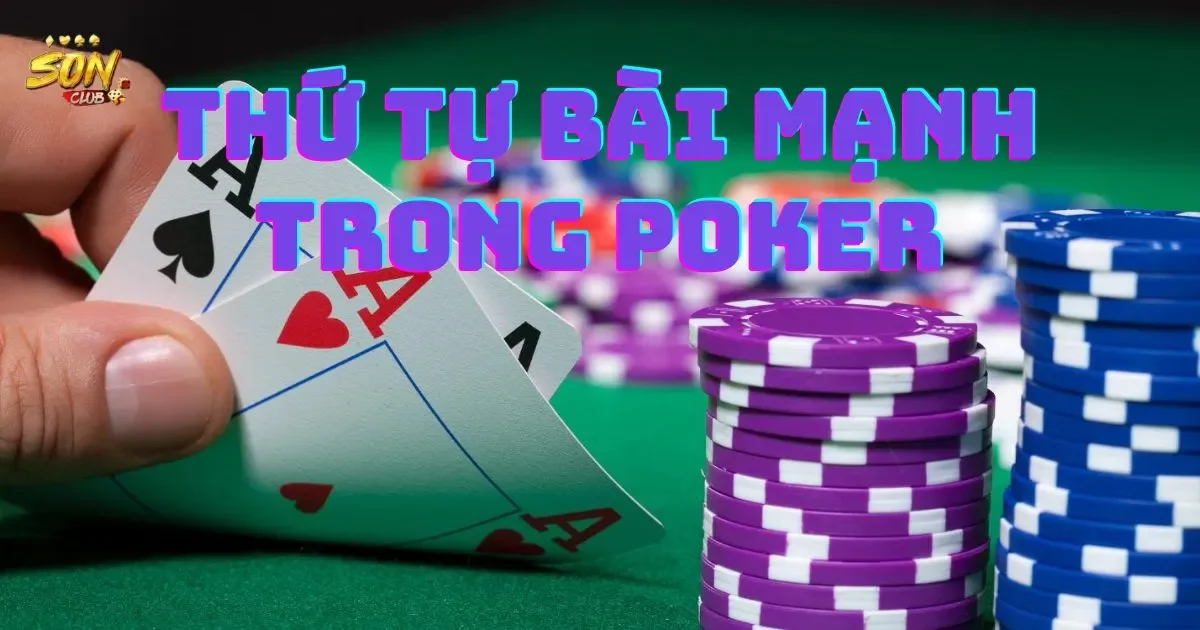 Thứ tự bài mạnh trong poker là gì? Bảng xếp hạng bài poker 60 Thứ tự bài mạnh trong poker là gì? Bảng xếp hạng bài poker