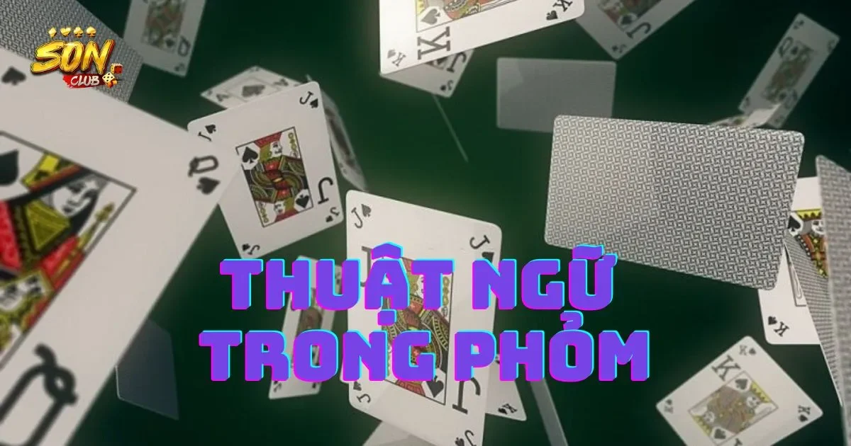 Thuật ngữ trong phỏm: Giải thích cơ bản và cần thiết