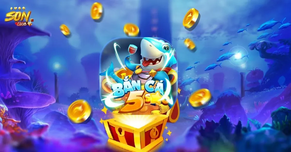 Bắn Cá 5 Sao SONCLUB: Giới Thiệu Chung 29 Bắn Cá 5 Sao SONCLUB: Giới Thiệu Chung