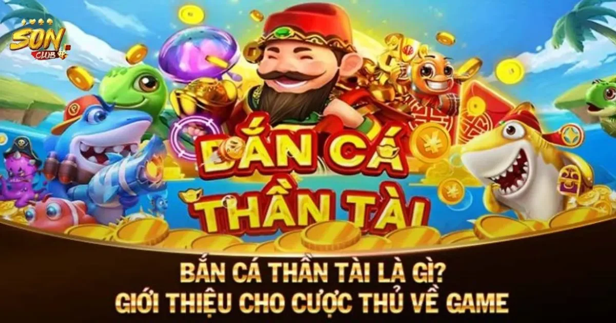 Bắn cá thần tài SONCLUB: Hướng dẫn chơi bắn cá thần tài 27 Bắn cá thần tài SONCLUB: Hướng dẫn chơi bắn cá thần tài