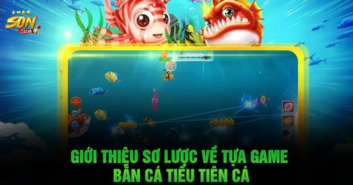 Bắn cá tiểu tiên cá SONCLUB: Chiến thuật chơi hiệu quả 30 Bắn cá tiểu tiên cá SONCLUB: Chiến thuật chơi hiệu quả