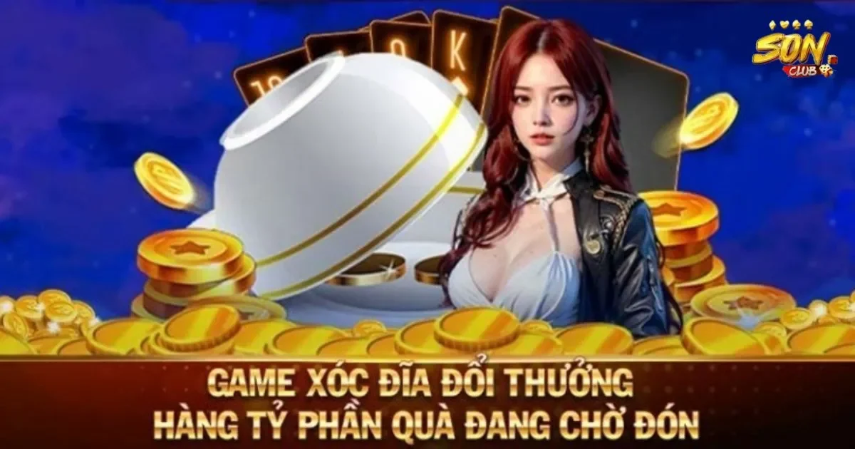 Game bài xóc đĩa SONCLUB: Chiến thuật thắng lớn 8 Game bài xóc đĩa SONCLUB: Chiến thuật thắng lớn