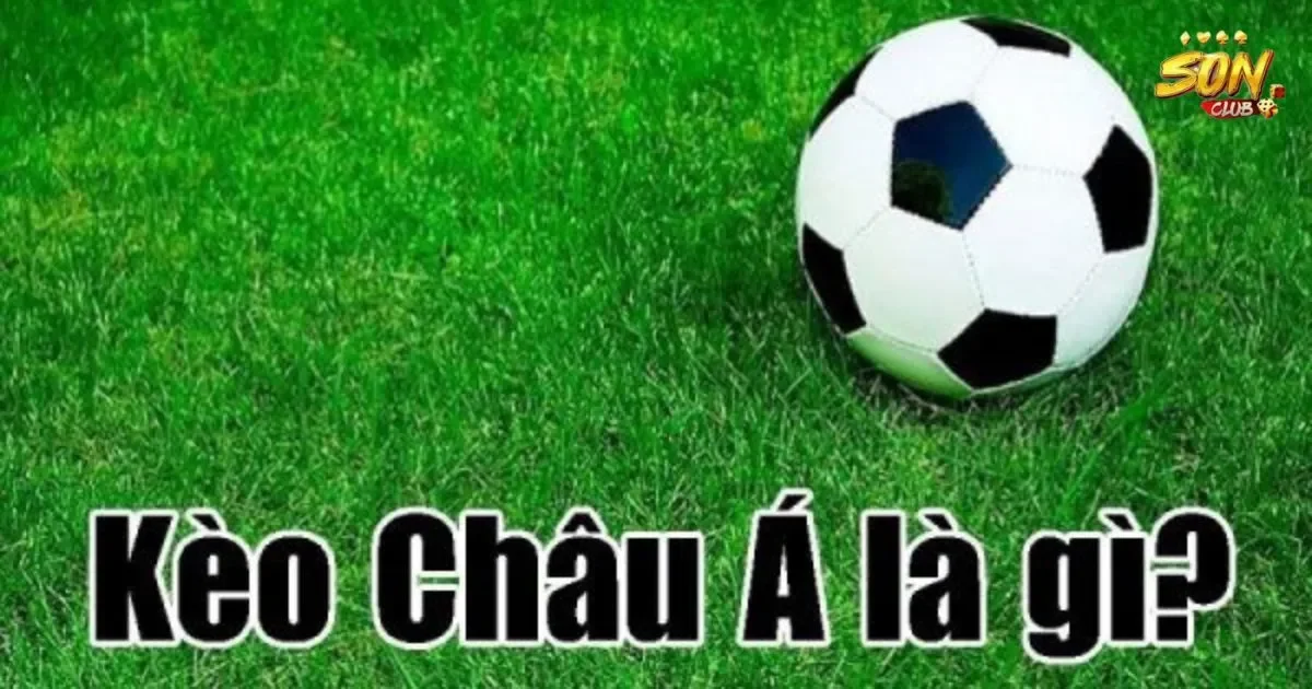 Kèo châu á SONCLUB: Các loại kèo châu á tại SONCLUB 4 Kèo châu á SONCLUB: Các loại kèo châu á tại SONCLUB