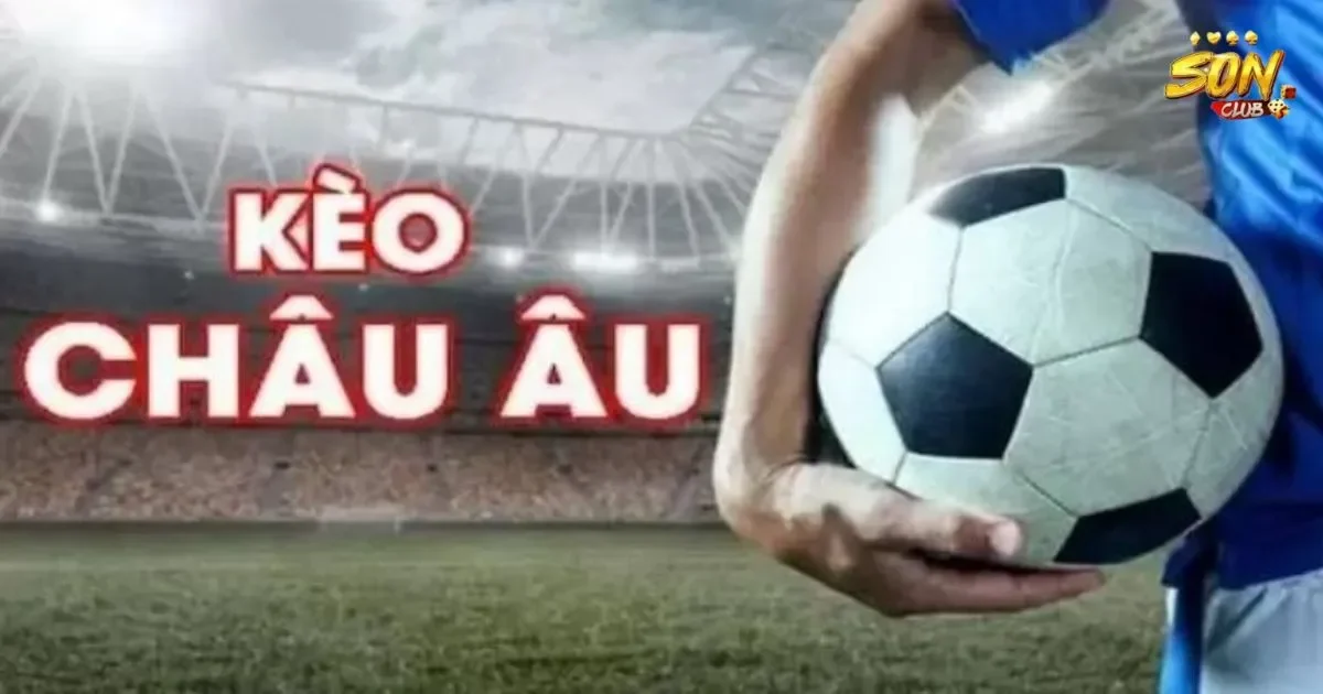Kèo châu âu SONCLUB: Cách đặt cược kèo châu âu 3 Kèo châu âu SONCLUB: Cách đặt cược kèo châu âu