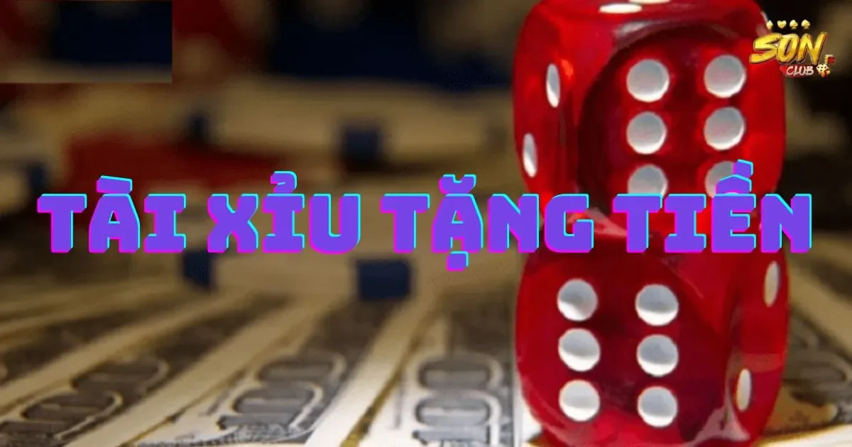 Tài xỉu tặng tiền là gì? Cách chơi tài xỉu tặng tiền 1 Tài xỉu tặng tiền là gì? Cách chơi tài xỉu tặng tiền