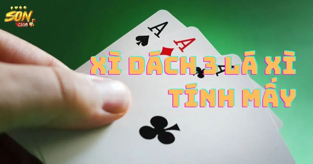 Cách Tính Điểm Trong Xì Dách 3 Lá Xì Tính Mấy Cho Người Mới 4 Cách Tính Điểm Trong Xì Dách 3 Lá Xì Tính Mấy Cho Người Mới